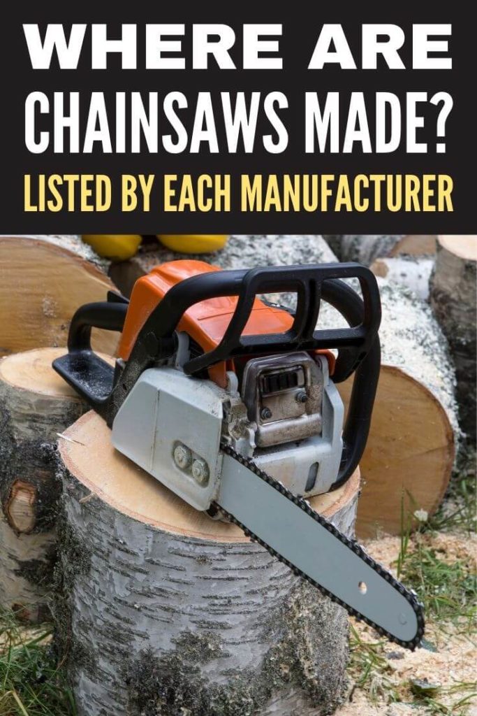 Where are Chainsaws Made By Each Manufacturer